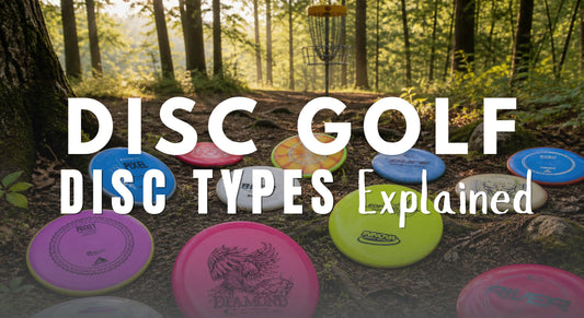 Disc Golf Disc Types Explained