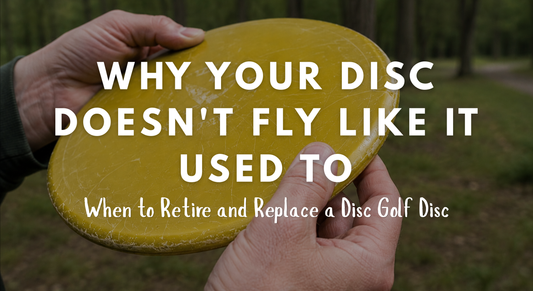 Why Your Disc Doesn't Fly Like It Used To: When to Retire and Replace a Disc Golf Disc